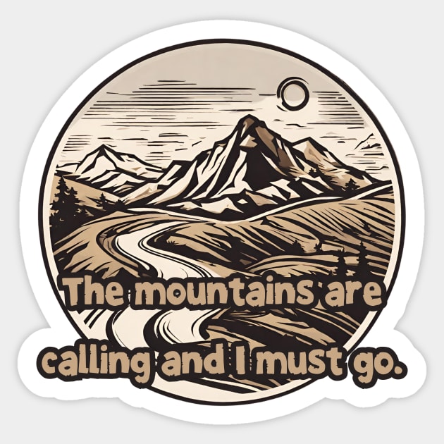 The mountains are calling and I must go. Sticker by DejvStore